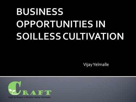 Vijay Yelmalle. CRAFTSEMINAR  This session is about ‘How an Investor can participate in the Lucrative Soilless Farming Activity’  Learn Various Business.