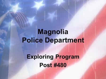 Magnolia Police Department Exploring Program Post #480.