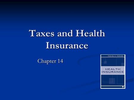 Taxes and Health Insurance Chapter 14. 2 Overview Taxes and health insurance incentives Taxes and health insurance incentives Tax expenditures Tax expenditures.