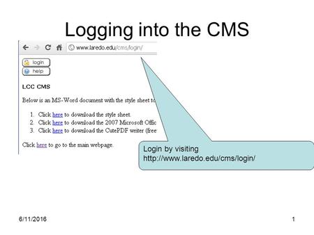 6/11/20161 Logging into the CMS Login by visiting