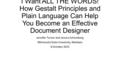 I Want ALL THE WORDS! How Gestalt Principles and Plain Language Can Help You Become an Effective Document Designer Jennifer Turner and Jessica Schomberg.