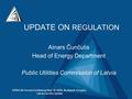 ERRA 4th Annual Conference May 19, 2004. Budapest, Hungary. Latvia Country Update UPDATE ON REGULATION Ainars Čunčulis Head of Energy Department Public.