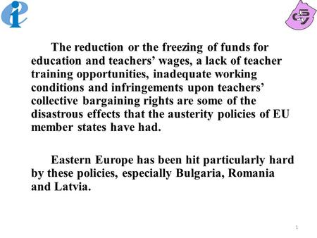 The reduction or the freezing of funds for education and teachers’ wages, a lack of teacher training opportunities, inadequate working conditions and infringements.