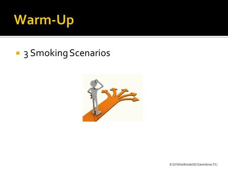  3 Smoking Scenarios © 2016NorthsideISD(SanAntonio,TX)