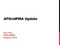 APGridPMA Update Eric Yen APGridPMA August, 2014.