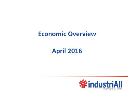 Economic Overview April 2016. Production Productivity Employment, working hours Inflation, output prices Wages, unit labour cost Trade balance Outline.