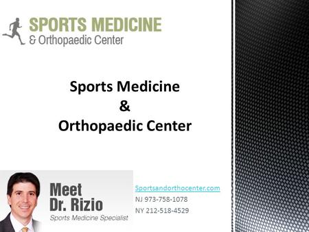 Sportsandorthocenter.com NJ 973-758-1078 NY 212-518-4529.