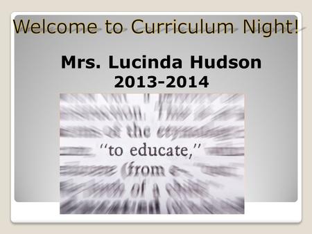 Mrs. Lucinda Hudson 2013-2014. Common Core and Academic Knowledge and Skills (AKS) Common Core is a curriculum that was adopted by Georgia in which.