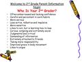 Welcome to 2 nd Grade Parent Information Night Who Is Your 2 nd Grader? Often embarrassed and lacking confidence Careful and persistent in work habits.