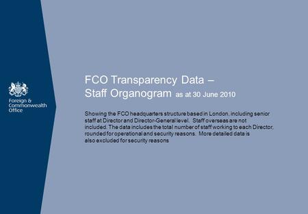 FCO Transparency Data – Staff Organogram as at 30 June 2010