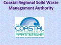 Coastal Regional Solid Waste Management Authority.