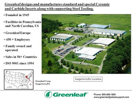 Greenleaf designs and manufactures standard and special Ceramic and Carbide Inserts along with supporting Steel Tooling. Founded in 1945 Family owned and.