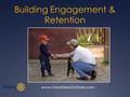 Building Engagement & Retention www.GreatIdeasToShare.com.