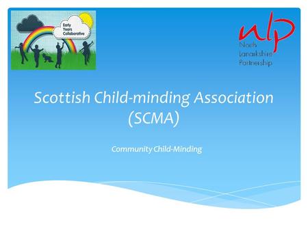 Scottish Child-minding Association (SCMA) Community Child-Minding.