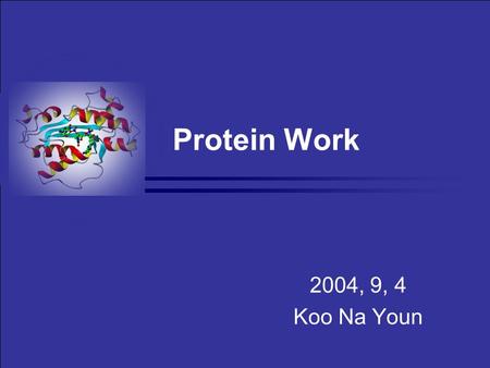 Protein Work 2004, 9, 4 Koo Na Youn