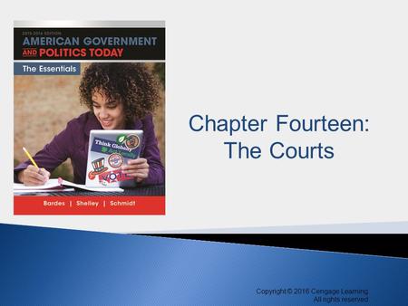 Copyright © 2016 Cengage Learning. All rights reserved. 1 Copyright © 2016 Cengage Learning. All rights reserved. Chapter Fourteen: The Courts.