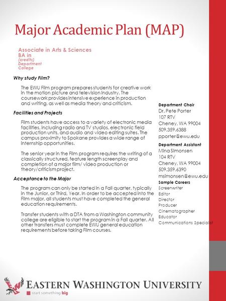 Major Academic Plan (MAP) Why study Film? The EWU Film program prepares students for creative work in the motion picture and television industry. The coursework.