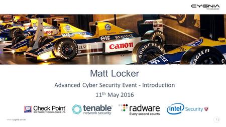 Www.cygnia.co.uk 1 1 Advanced Cyber Security Event - Introduction 11 th May 2016 Matt Locker.