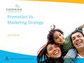 Promotion Vs. Marketing Strategy March 2016. Preview Discuss the cons of a promotion-only Hispanic marketing strategy Review the components of an effective.