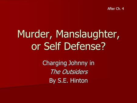 Murder, Manslaughter, or Self Defense?