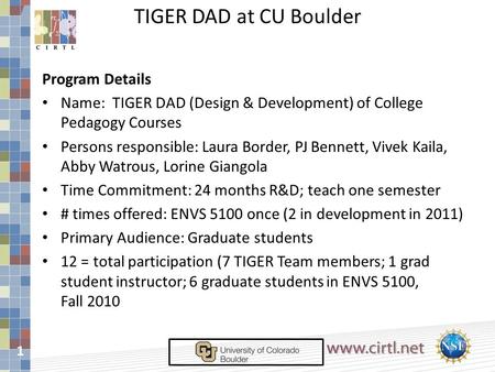 1 Program Details Name: TIGER DAD (Design & Development) of College Pedagogy Courses Persons responsible: Laura Border, PJ Bennett, Vivek Kaila, Abby Watrous,