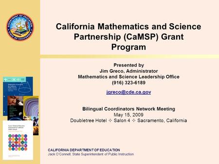 CALIFORNIA DEPARTMENT OF EDUCATION Jack O’Connell, State Superintendent of Public Instruction California Mathematics and Science Partnership (CaMSP) Grant.