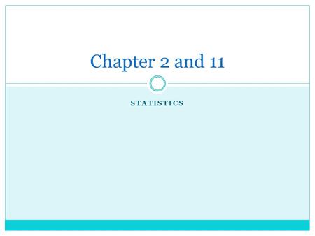 STATISTICS Chapter 2 and 11. 2.1 and 2.2: Review of Basic Statistics Topics covered today:  Mean, Median, Mode  5 number summary and box plot  Interquartile.