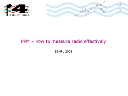 PPM – how to measure radio effectively SEMPL 2008.