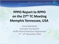 PPPO Report to RPPO on the 27 th TC Meeting Memphis Tennessee, USA Josua Wainiqolo Executive Secretariat Pacific Plant Protection Organisation 2 nd – 6.