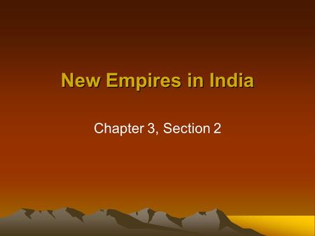 New Empires in India Chapter 3, Section 2. Chandragupta Maurya 321–301 BC He put together an army around 326 BC. Conquered all of northern India between.