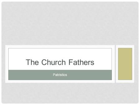 The Church Fathers Patristics.