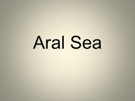 Aral Sea. [[Briefing]] The Aral Sea, located in the former Soviet Union (today's Kazakhstan and Uzbekistan) has shrunk by more than 60% in over 30 years!