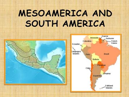 Mesoamerica and South America