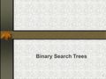 1 Binary Search Trees. 2 Binary Search Trees Binary Search Trees The Binary Search Tree (BST) Search, Insertion and Traversal of BST Removal of nodes.