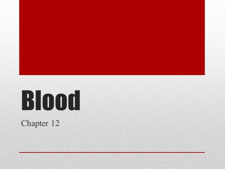 Blood Chapter 12. Functions of Blood Nutritive: Transports nutrients including glucose, amino acids, fatty acids and glycerol from the small intestine.