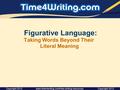 Figurative Language: Taking Words Beyond Their Literal Meaning Copyright 2012 www.time4writing.com/free-writing-resources Copyright 2012.