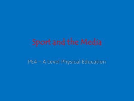 Sport and the Media PE4 – A Level Physical Education.