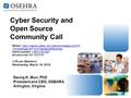 Cyber Security and Open Source Community Call Seong K. Mun, PhD President and CEO, OSEHRA Arlington, Virginia Webex: https://osehra.webex.com/osehra/onstage/g.php?M.