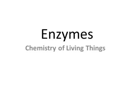 Enzymes Chemistry of Living Things. What are we learning? Benchmark: I will explain the role of enzymes as catalysts Objectives: SC.912.L.18.11 – Explain.