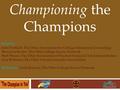 Championing the Champions Panelists: John Frahlich: The Ohio Association for College Admission Counseling MorraLee Keller: The Ohio College Access Network.