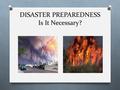 DISASTER PREPAREDNESS Is It Necessary?. Federal Regulations Standard Survey The standard survey incorporates two assessments of emergency preparedness.