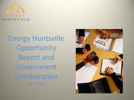 Energy Huntsville Opportunity Report and Government Collaboration April 2016.