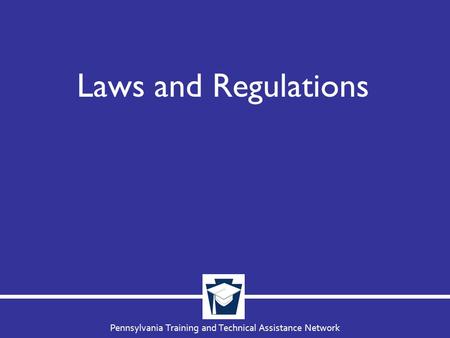 Pennsylvania Training and Technical Assistance Network Laws and Regulations.