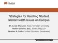 Brought to you by United Educators Strategies for Handling Student Mental Health Issues on Campus Dr. Linda Wolszon, Texas Christian University Robert.