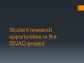 Student research opportunities in the SIVAC-project.