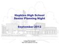 College Planning Night  Hopkins High School Senior Planning Night September 2012.