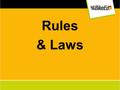 Rules & Laws. Behaviours that show… RESPECTCAREEFFORT.