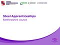 Steel Apprenticeships Renfrewshire council. Initial offer Offer from Peter Initially 6 7 positions Contact with all schools Presentation to interested.