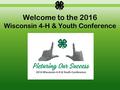 Welcome to the 2016 Wisconsin 4-H & Youth Conference.