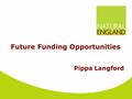 Future Funding Opportunities Pippa Langford. Quiz: Who or what are they?